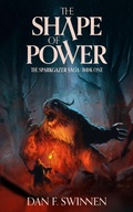 Cover: The Shape of Power (The Sparkgazer Saga, #1) - Dan F. Swinnen