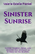 Cover: Sinister Sunrise: Gothic Symbols, Rome, and Modern-Day Messages in Sunrise on the Reaping - Valerie Estelle Frankel