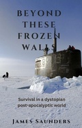 Cover: Beyond These Frozen Walls - James Saunders
