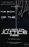 Cover: The Scroll of The Universal Justice Age by Jesus "Thee Apollo" Christ (The Book of The Universal Justice Age, #1) - Martian Transport Federation