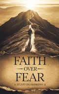 Cover: Faith Over Fear (Bible Study Guides, #2) - Faithful Reflections