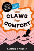 Cover: Too Claws for Comfort (The Circus of Unusual Creatures, #5) - Tammie Painter