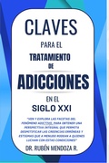 Cover: Claves para el tratamiento de adicciones en el siglo 21 - Dr. Rub&eacute;n Mendoza Ruvalcaba