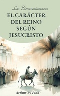 Cover: Las Bienaventuranzas: El Car&aacute;cter del Reino Seg&uacute;n Jesucristo - FELIPE CHAVARRO POLAN&Iacute;A INC