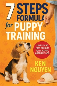 Enlarge image Cover: 7 Steps Formula for Puppy Training - Ken Nguyen