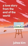 Cover: A Love Story from the End of the World - The Borough Press