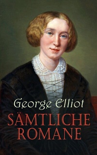 Abbildung von: George Eliot - Sämtliche Romane - e-artnow