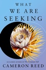 Cover: What We Are Seeking - Tor Books