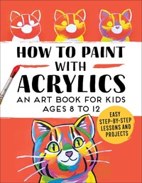 Abbildung von: How to Paint with Acrylics - Callisto Kids
