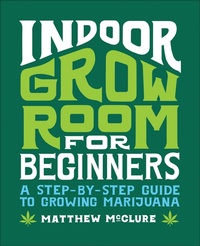 Abbildung von: Indoor Grow Room for Beginners - Callisto