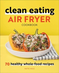 Abbildung von: Clean Eating Air Fryer Cookbook - Callisto