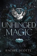 Cover: Unhinged Magic - Rachel Scotte