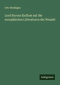 Cover: Lord Byrons Einfluss auf die europaeischen Litteraturen der Neuzeit - Antigonos Verlag