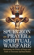 Cover: Spurgeon on Prayer & Spiritual Warfare: Harnessing the Power of Prayer and Faith to Overcome Spiritual Battles (Grapevine Classic Books) - Grapevine India Publishers Pvt Ltd