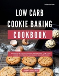 Cover: Low Carb Cookie Baking Cookbook: A Complete Collection of Irresistible Low Carb Cookie Recipes You Can Easily Make at Home (Low Carb Diet Recipes for 2025, #1) - Low Carb Cooking Made Easy