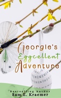 Cover: Georgie's Eggcellent Adventure - Sam E. Kraemer