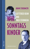 Cover: Wir Sonntagskinder. Gottfried Benn und Thea Sternheim - ebersbach & simon