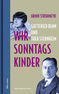 Abbildung von: Wir Sonntagskinder. Gottfried Benn und Thea Sternheim - ebersbach & simon