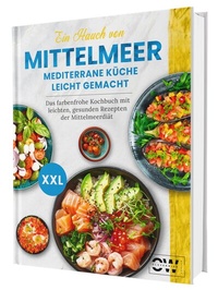 Abbildung von: Ein Hauch von Mittelmeer! Mediterrane Küche leicht gemacht XXL | Das farbenfrohe Kochbuch mit leichten, gesunden Rezepten der Mittelmeerdiät - CleverWise Verlag