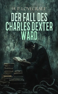 Abbildung von: Der Fall des Charles Dexter Ward - e-artnow