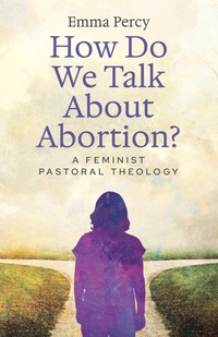 Enlarge image Cover: How Do We Talk About Abortion? - SCM Press