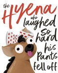 Cover: The Hyena who laughed so hard his pants fell off - James Croft Design