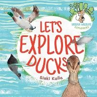 Enlarge image Cover: Let's Explore Ducks - Catch a Leaf Publishing