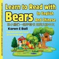 Cover: Learn to Read with Bears in English and Chinese ???????????? ??? - Karen E Ball