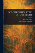 Cover: Soldier Silhouettes on Our Front - Anson Street Press