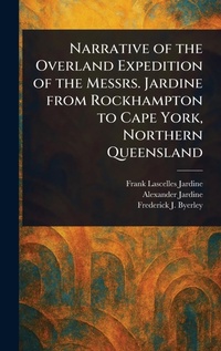 Abbildung von: Narrative of the Overland Expedition of the Messrs. Jardine From Rockhampton to Cape York, Northern Queensland - Anson Street Press