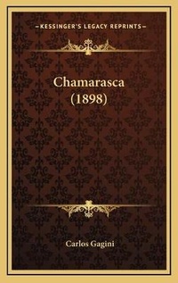 Abbildung von: Chamarasca (1898) - Kessinger Publishing