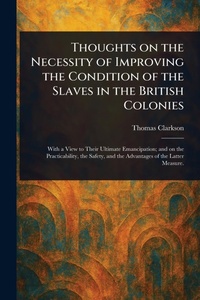 Abbildung von: Thoughts on the Necessity of Improving the Condition of the Slaves in the British Colonies - Anson Street Press