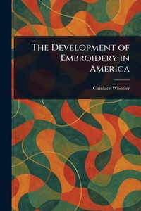 Abbildung von: The Development of Embroidery in America - Anson Street Press