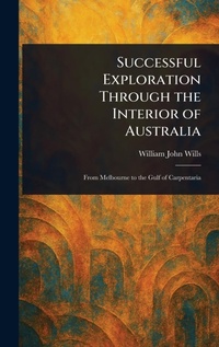 Abbildung von: Successful Exploration Through the Interior of Australia - Anson Street Press