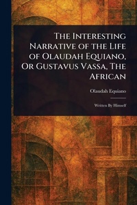 Abbildung von: The Interesting Narrative of the Life of Olaudah Equiano, Or Gustavus Vassa, The African - Anson Street Press