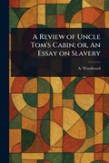 Cover: A Review of Uncle Tom's Cabin; or, An Essay on Slavery - Anson Street Press