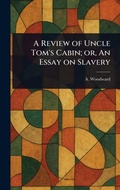 Cover: A Review of Uncle Tom's Cabin; or, An Essay on Slavery - Anson Street Press