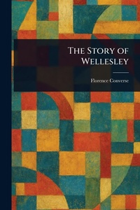 Enlarge image Cover: The Story of Wellesley - Anson Street Press
