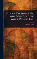 Cover: Hidden Treasures; Or, Why Some Succeed While Others Fail - Anson Street Press