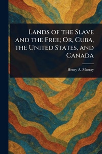 Abbildung von: Lands of the Slave and the Free; Or, Cuba, the United States, and Canada - Anson Street Press