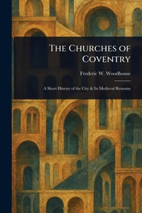 Abbildung von: The Churches of Coventry - Anson Street Press