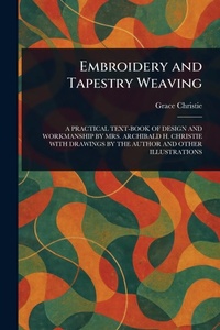 Abbildung von: Embroidery and Tapestry Weaving - Anson Street Press