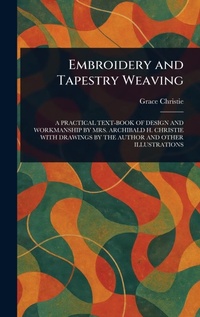 Abbildung von: Embroidery and Tapestry Weaving - Anson Street Press