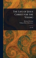 Cover: The Life of Jesus Christ for the Young - Anson Street Press