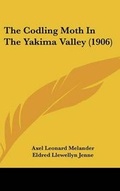 Cover: The Codling Moth In The Yakima Valley (1906) - Kessinger Publishing