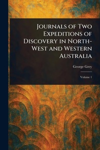 Abbildung von: Journals of Two Expeditions of Discovery in North-West and Western Australia - Anson Street Press