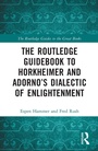 Cover: The Routledge Guidebook to Horkheimer and Adorno's Dialectic of Enlightenment - Routledge