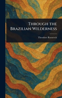 Abbildung von: Through the Brazilian Wilderness - Anson Street Press