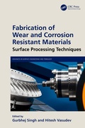 Cover: Fabrication of Wear and Corrosion Resistant Materials - CRC Press