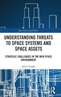 Cover: Understanding Threats to Space Systems and Space Assets - Routledge
